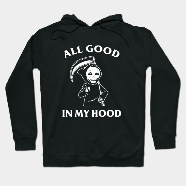 All Good In My Hood Hoodie by dumbshirts